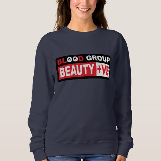 Blood Group Beauty +ve empowering text design Sweatshirt (Front)