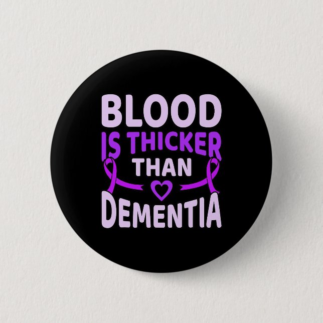 Blood Is Thicker Than Dementia Heimerheimer's Awar 6 Cm Round Badge (Front)