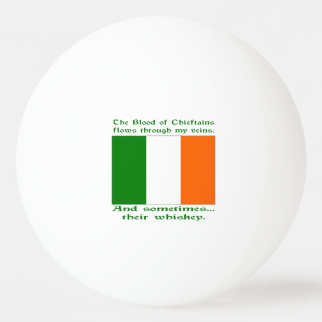 Blood of Chieftains Flows Veins Sometimes Whiskey Ping Pong Ball (Front)