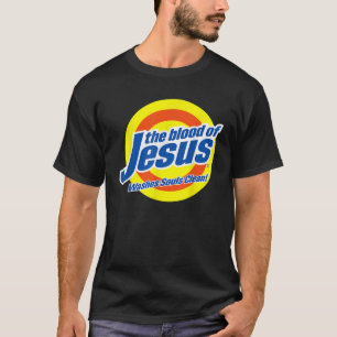 Blood of Jesus Christ Funny Cute Faith Based Chris T-Shirt