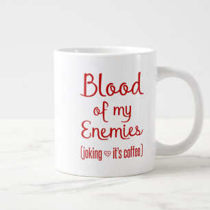 Blood Of My Enemies Sarcastic Coffee Lover Gift Large Coffee Mug