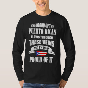 Blood of the proud puerto rican flows through thes T-Shirt