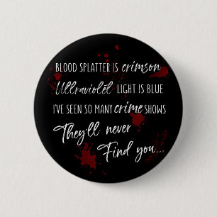 Blood Stains Are Crimson Red   Dark Murder Mystery 6 Cm Round Badge