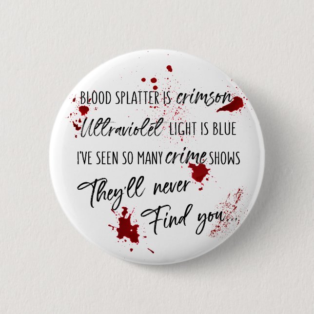 Blood Stains Are Crimson Red | Dark Murder Mystery 6 Cm Round Badge (Front)