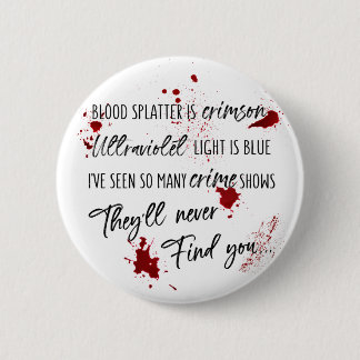Blood Stains Are Crimson Red | Dark Murder Mystery 6 Cm Round Badge