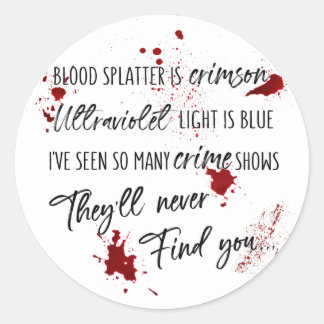 Blood Stains Are Crimson Red | Dark Murder Mystery Classic Round Sticker