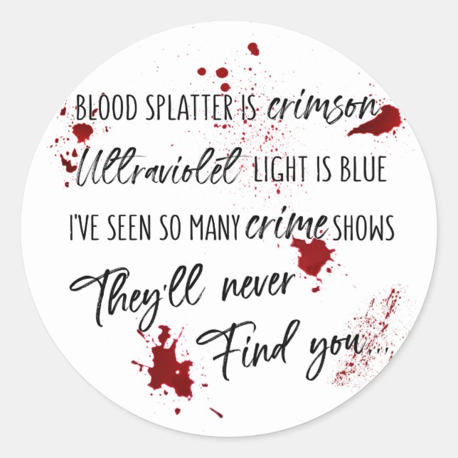 Blood Stains Are Crimson Red | Dark Murder Mystery Classic Round Sticker (Front)