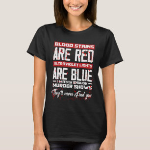 Blood Stains Are Red Ultraviolet Lights Are Blue H T-Shirt