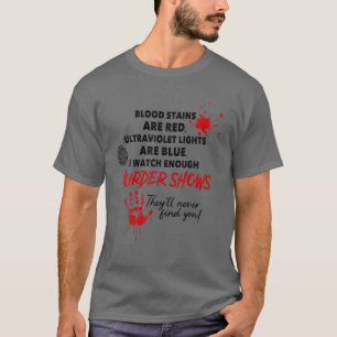 Blood Stains Are Red Ultraviolet Lights Are Blue M T-Shirt