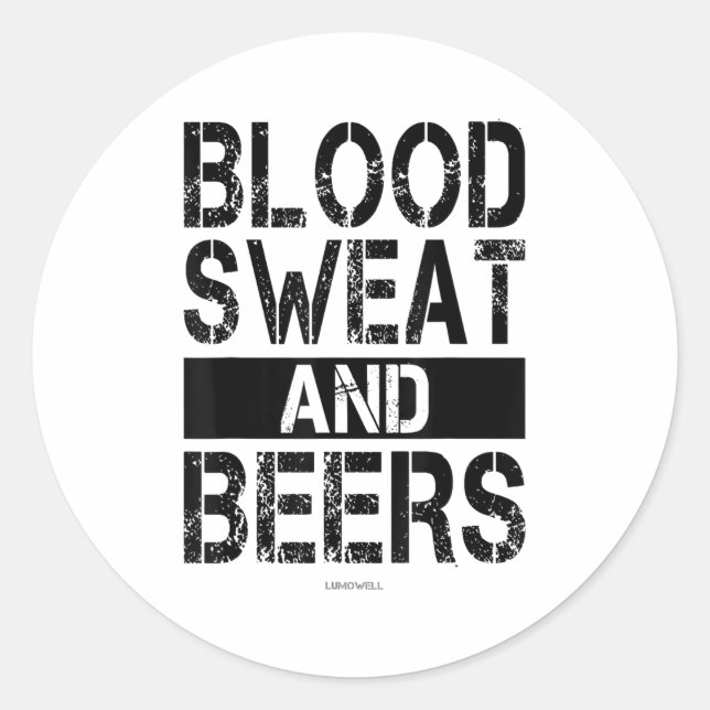 Blood Sweat And Beers - Fitness Gym Motivational S Classic Round Sticker (Front)