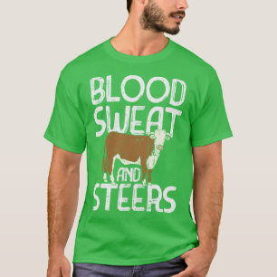 Blood Sweat and Steers T-Shirt