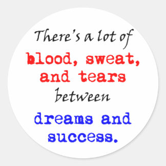 Blood Sweat and Tears Classic Round Sticker