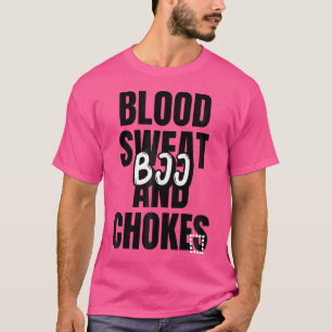 Blood t And Chokes Bjj Jiu-Jitsu Mma Muay Thai T-Shirt