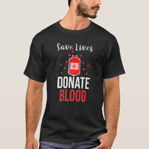 Blood Transfusion Phlebotomy Save Lives Donate Blo T-Shirt