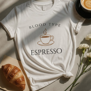 Blood Type Espresso Funny Coffee Lover T-Shirt