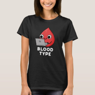 Blood Type Funny Blood Drop Pun Dark BG T-Shirt