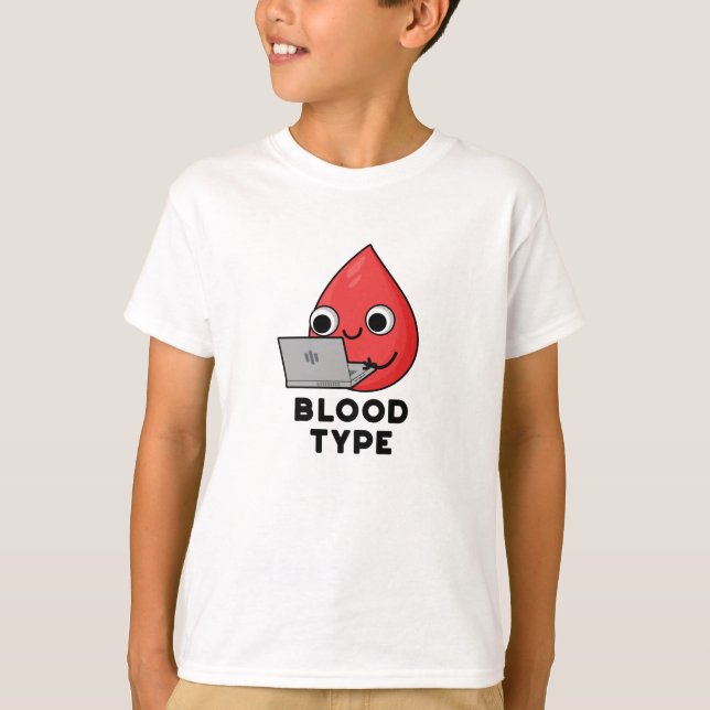 Blood Type Funny Blood Drop Pun T-Shirt (Front)