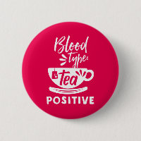 Blood Type Tea Positive Funny Tea Lover Puns