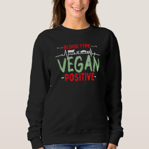 Blood Type Vegan Positive Sweatshirt