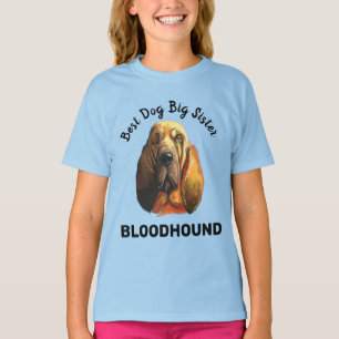 Bloodhound best dog big sister T-Shirt