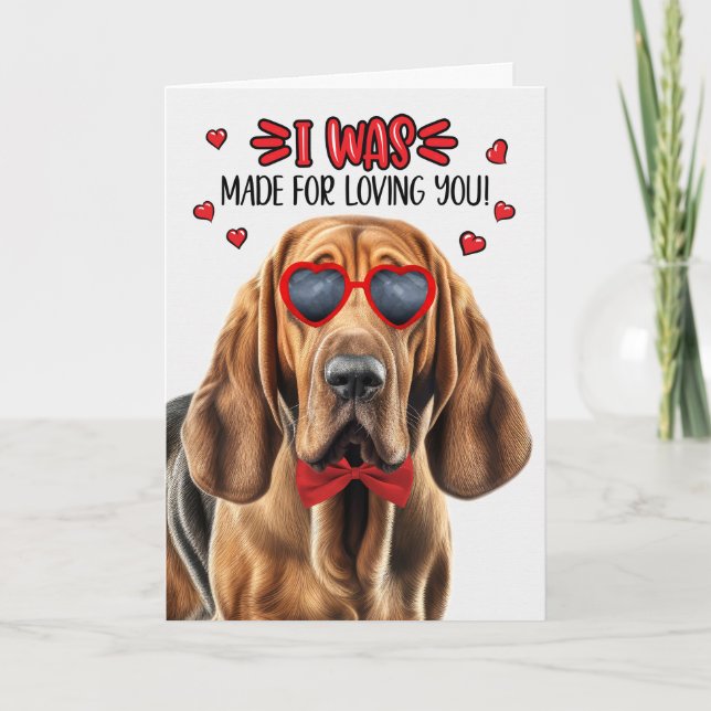 Bloodhound Dog Made for Loving You Valentine Holiday Card (Front)