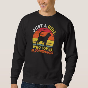 Bloodhound Dog Vintage Just A Girl Who Loves Blood Sweatshirt