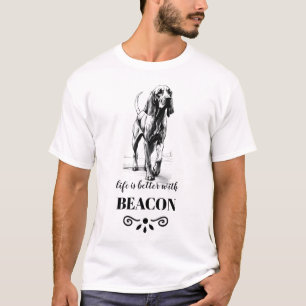 Bloodhound Life is better with Custom Dog Name T-Shirt