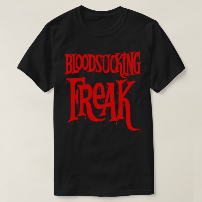 Bloodsucking Freak Horror Fan T-Shirt (Design Front)
