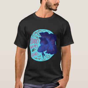 bloodworms for bettas, not bowls! T-Shirt