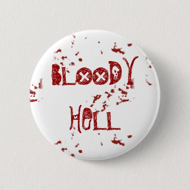 Bloody Hell 6 Cm Round Badge (Front)