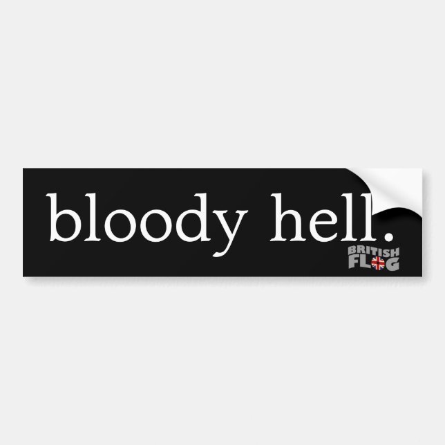Bloody hell - British phrases Bumper Sticker (Front)