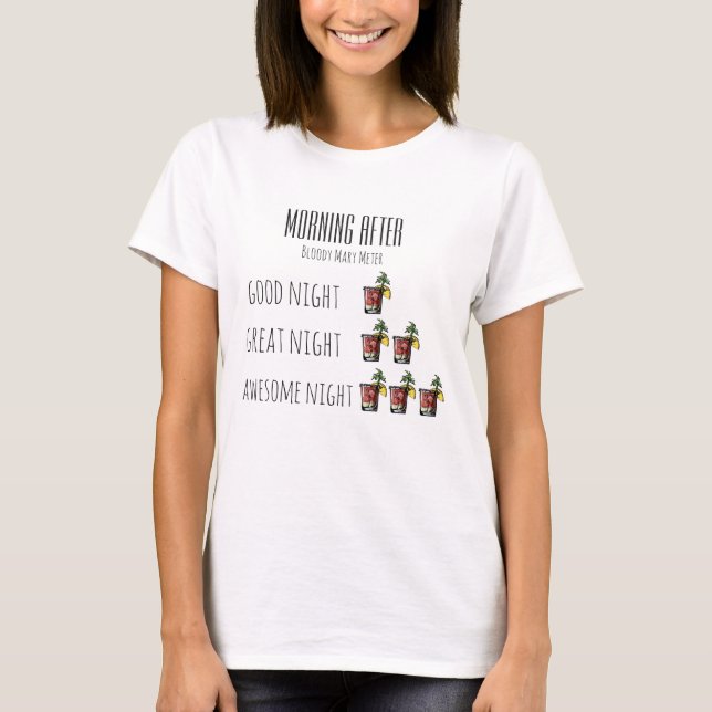 Bloody Mary Drinking Metre Hang Over Morning After T-Shirt (Front)