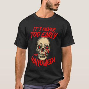 Bloody Skull It's Never Too Late for Halloween T-Shirt
