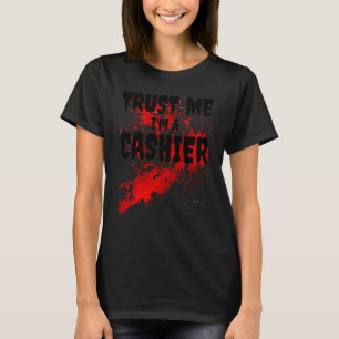 Bloody Trust Me I M A Cashier Scary Halloween T-Shirt