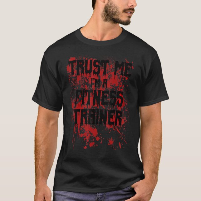 Bloody Trust Me I'm A Fitness Trainer Scary Hallow T-Shirt (Front)