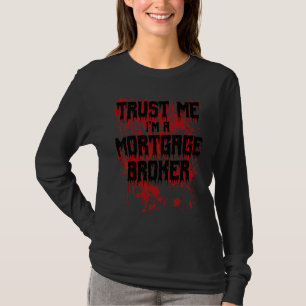 Bloody Trust Me I'm A Mortgage Broker Scary Hallow T-Shirt