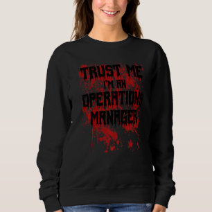 Bloody Trust Me I'm A Operations Manager Scary Hal Sweatshirt