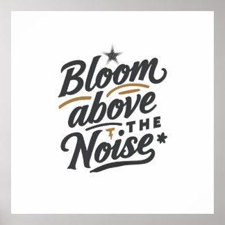 Bloom Above The Noise | Inspirational Retro Poster