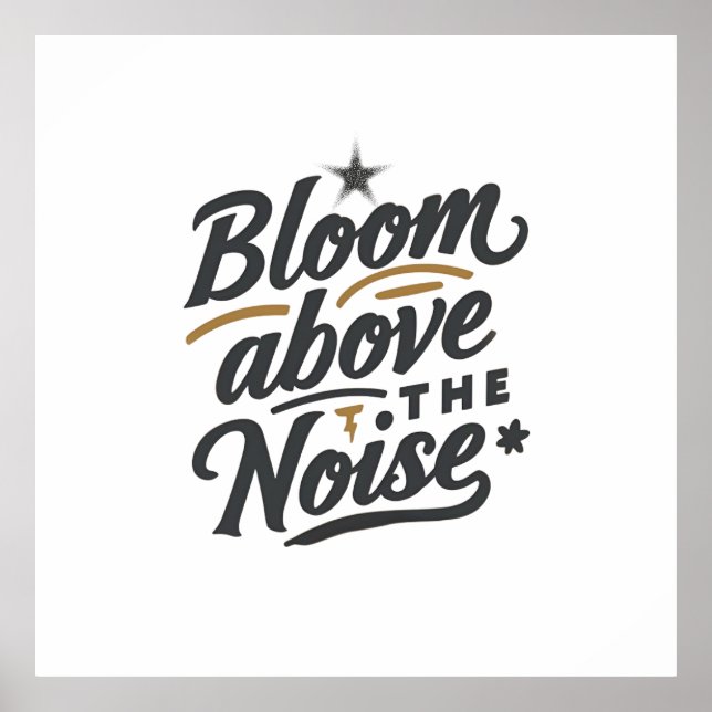 Bloom Above The Noise | Inspirational Retro  Poster (Front)