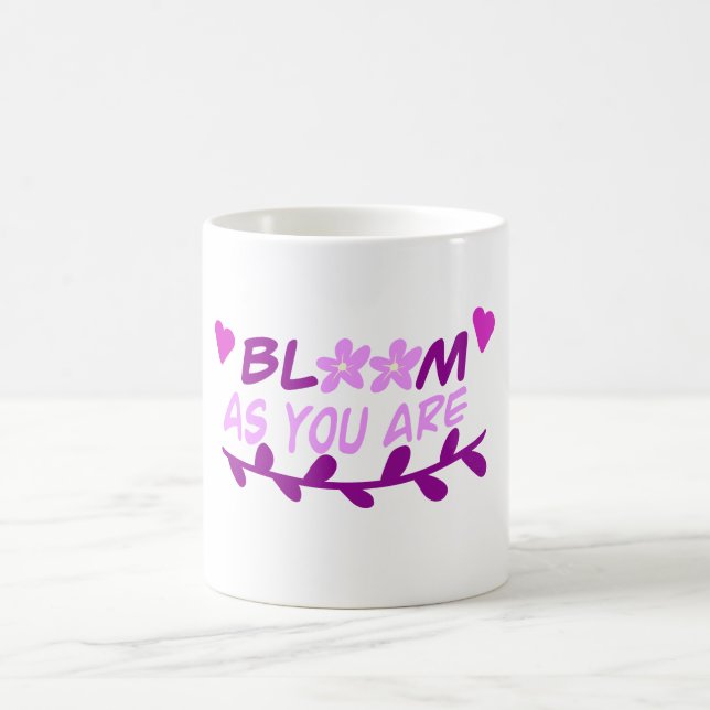 Bloom as you are  coffee mug (Center)