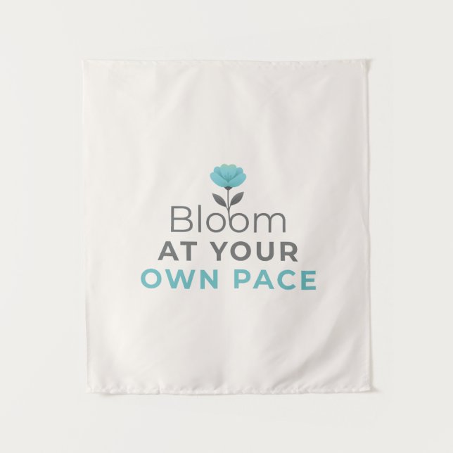 Bloom at Your Own Pace Minimal Motivational Wall T Tapestry (Front)