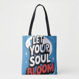 Bloom Boldly – “Let Your Soul Bloom” Motivational  Tote Bag