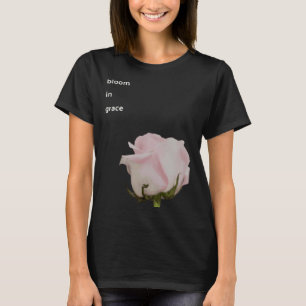 Bloom in Grace New beginning optimistic power flow T-Shirt