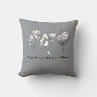 Bloom Through What You Go Through Cotton Throw Pil Cushion