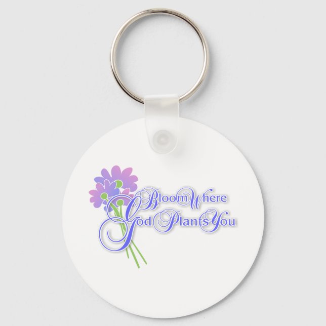 Bloom Where God Plants You 2 Key Ring (Front)