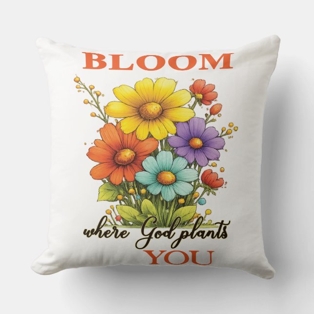Bloom where God plants you Cushion (Front)