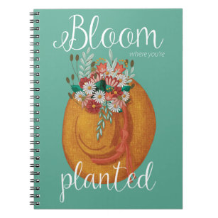 Bloom where planted notebook