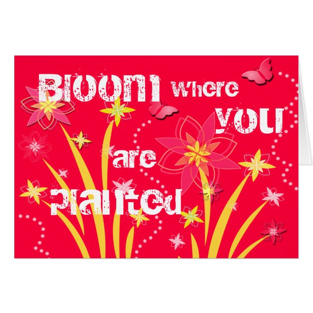 Bloom where you are planted (Front Horizontal)