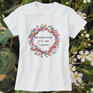 Bloom Where You Are Planted Autumn Floral Wreath T-Shirt