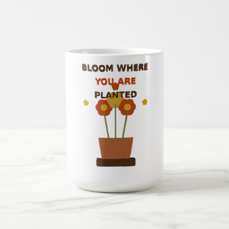 Bloom Where You Are Planted, Boho Flower Pot  Coffee Mug